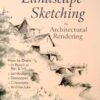 Landscape Sketching and Architectural Rendering Allan Staines