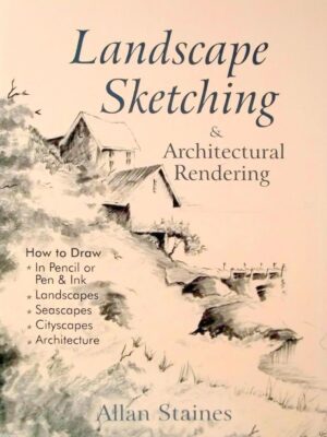 Landscape Sketching and Architectural Rendering Allan Staines